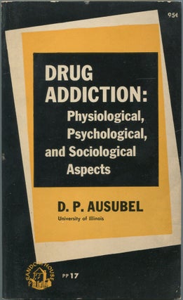 Item #463430 Drug Addiction: Physiological, Psychological, and Sociological Aspects. David P....
