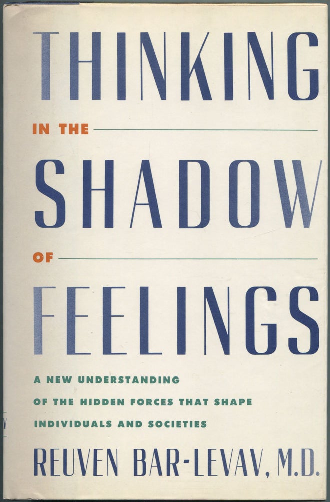 Item #463509 Thinking in the Shadow of Feeling: A New Understanding of the Hidden Forces that Shape Individuals and Societies. Reuven BAR-LEVAV.