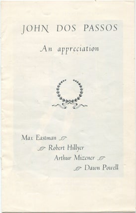 Item #463611 John Dos Passos: An Appreciation. Max EASTMAN, Dawn Powell, Arthur Mizener, Robert...