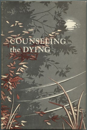 Item #463782 Counseling the Dying. Margaretta K. BOWERS, Lawrence LeShan, James A. Knight, Edgar...