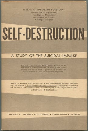 Item #463892 Self-Destruction: A Study of the Suicidal Impulse. Beulah Chamberlain BOSSELMAN