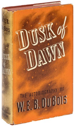 Item #463949 Dusk of Dawn: An Essay Towards an Autobiography of a Race Concept. W. E. Burghardt...