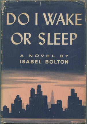 Item #464010 Do I Wake or Sleep. Isabel BOLTON, Mary Britton Miller