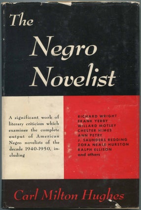 Item #464042 The Negro Novelist: A Discussion of the Writings of American Negro Novelists...