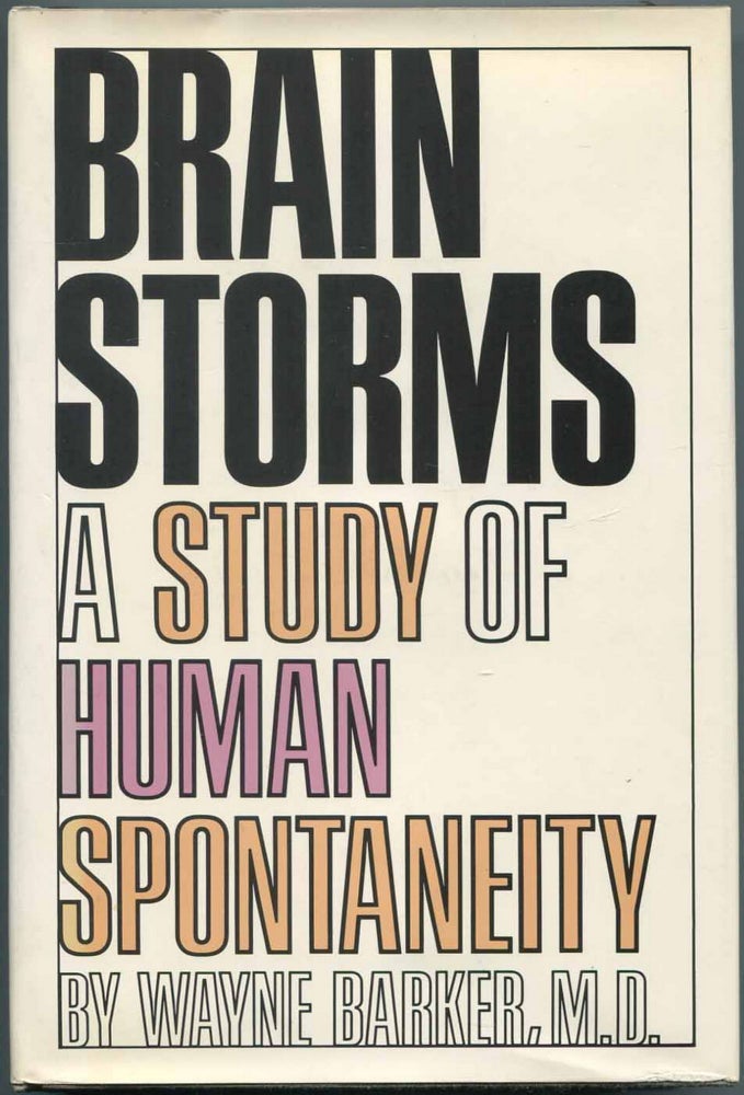 Item #464073 Brain Storms: A Study of Human Spontaneity. Wayne BARKER.