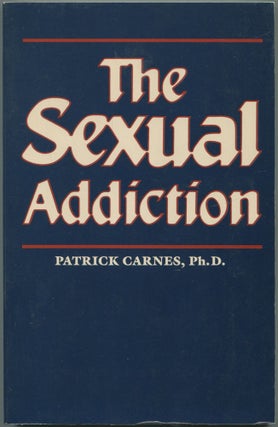 Item #464119 The Sexual Addiction. Patrick CARNES