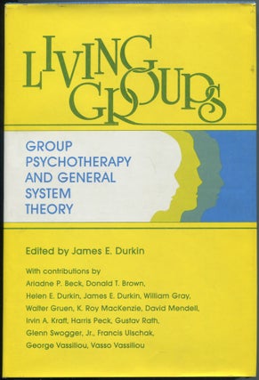 Item #464122 Living Groups: Group Psychotherapy and General System Theory. James E. DURKIN