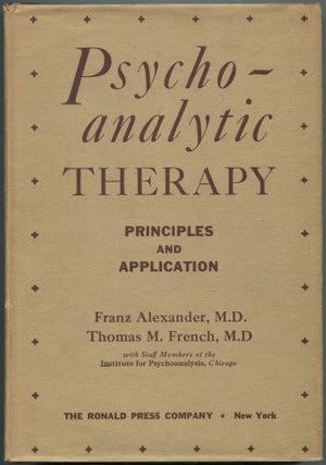 Item #464132 Psychoanalytic Therapy: Principles and Application. Franz ALEXANDER, Thomas Morton...