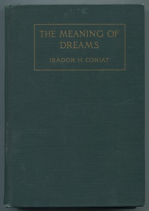 Item #464152 The Meaning of Dreams. Isador H. CORIAT