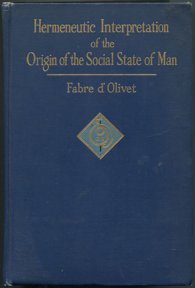 Item #464373 Hermeneutic Interpretation of the Origin of the Social State of Man and of the Destiny of the Adamic Race. Fabre D'OLIVET.