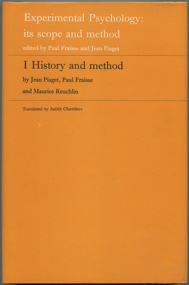 Item #464401 Experimental Psychology: Its Scope and Method. Volume I: History and Method. Jean PIAGET, Paul Fraisse, Maurice Reuchlin.