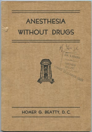 Item #464795 Anesthesia Without Drugs. Homer G. BEATTY