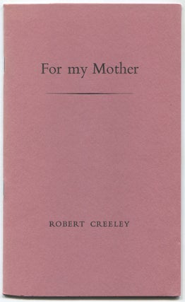For My Mother. Robert CREELEY.