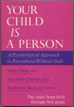 Item #464896 Your Child is a Person: A Psychological Approach to Parenthood Without Guilt. Stella...