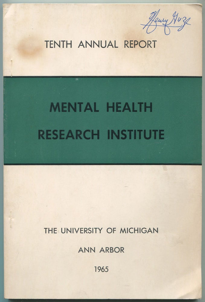 Item #464975 Tenth Annual Report: Mental Health Research Institute, The University of Michigan. Covering the Period July 1, 1964 to June 30, 1965