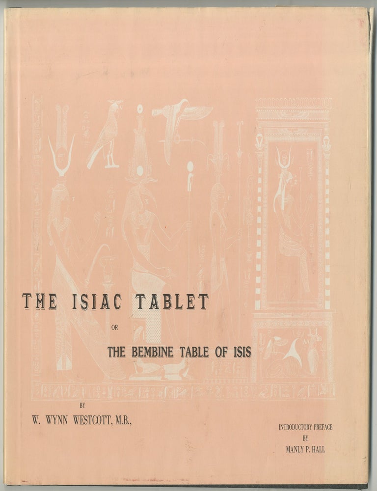 The Isiac Tablet or The Bemine Table of Isis. W. Wynn WESTCOTT.