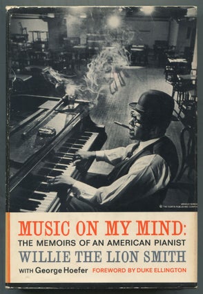 Item #465417 Music On My Mind: The Memoirs of An American Pianist. Willie the Lion SMITH, George...