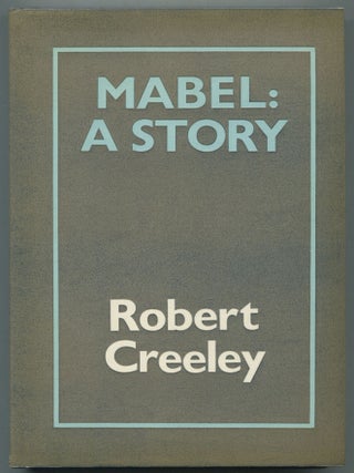 Mabel: A Story. Robert CREELEY.