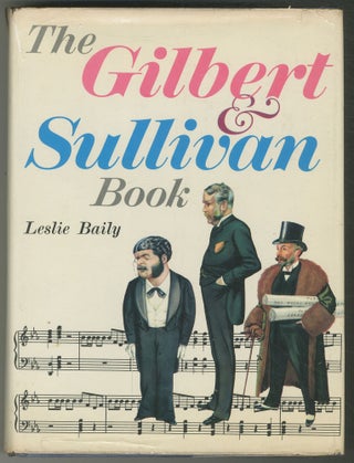 Item #465573 The Gilbert and Sullivan Book. Leslie BAILY