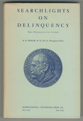 Item #465721 Searchlight on Delinquency: New Psychoanalytic Studies. K. R. EISSLER, M. D