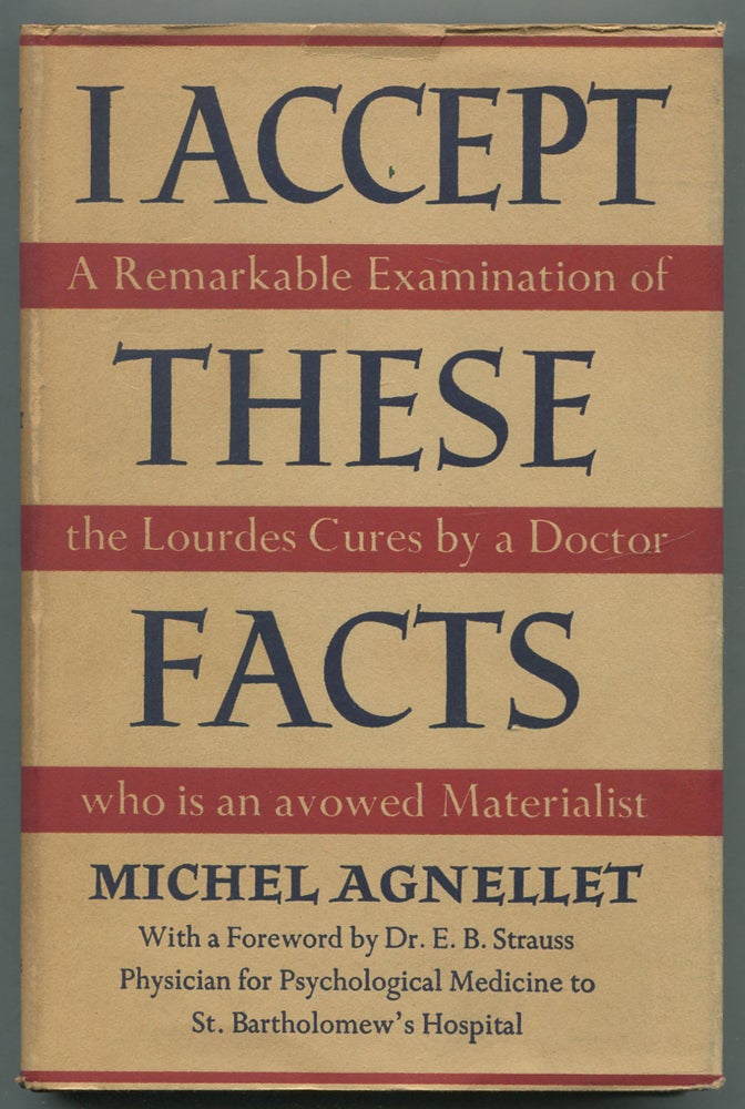 Item #465797 I Accept These Facts: The Lourdes Cures Examined. Michel AGNELLET.