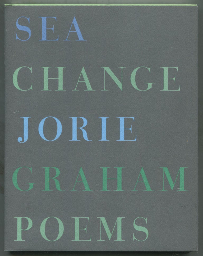 Item #466001 Sea Change Poems. Jorie GRAHAM.