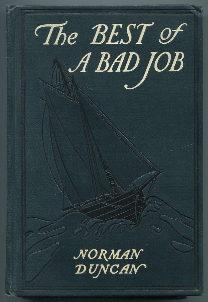 Item #466005 The Best of a Bad Job: A Hearty Tale of the Sea. Norman DUNCAN.