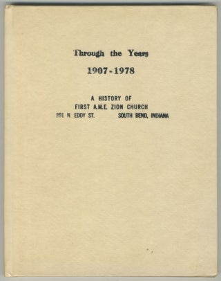 Item #466164 Through the Years, 1907-1978. A History of the First A.M.E. Zion Church, Eddy St.,...