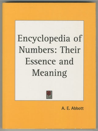 Item #466275 Encyclopaedia of Numbers: Their Essence and Meaning. A. E. ABBOTT
