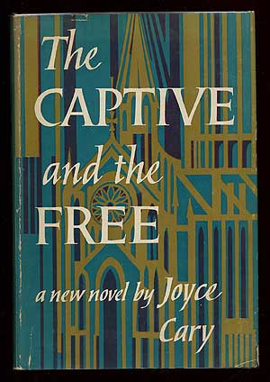 Item #4663 The Captive and the Free. Joyce CARY.