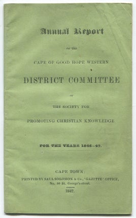 Item #466542 Annual Report of the Cape of Good Hope Western District Committee of the Society for...