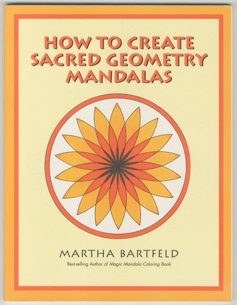 Item #466577 How to Create Sacred Geometry Mandalas. Martha BARTFELD.