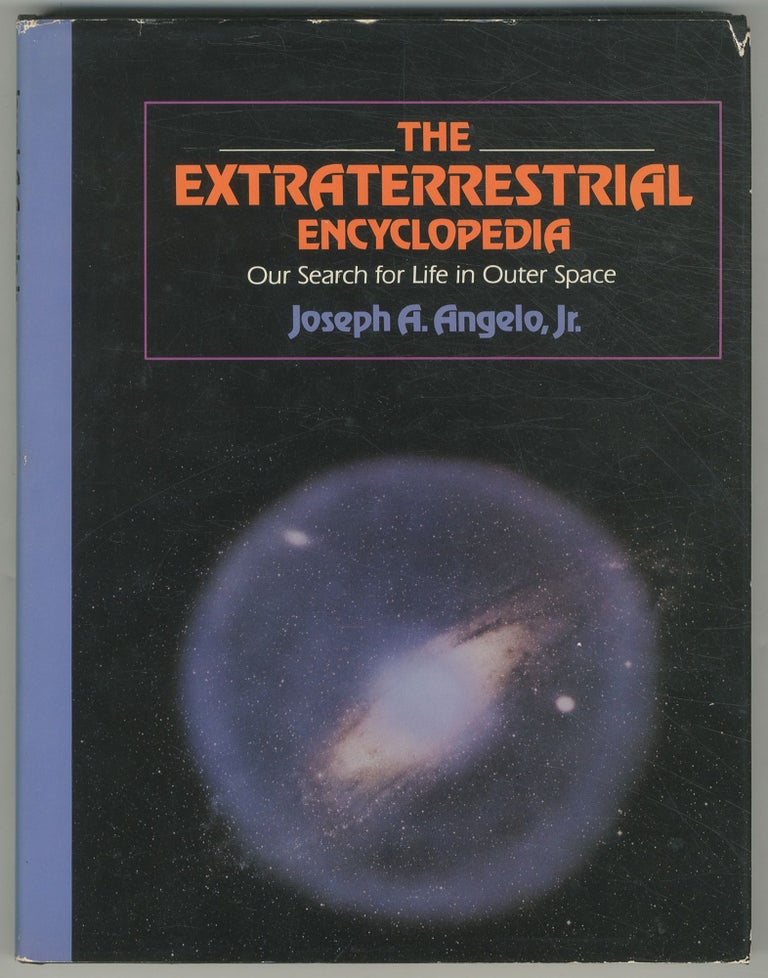 Item #466580 The Extraterrestrial Encyclopedia: Our Search for Life in Outer Space. Joseph A. ANGELO.