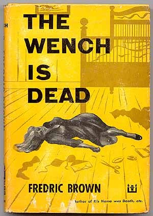 Item #46672 The Wench is Dead. Fredric BROWN.