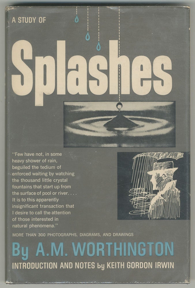 Item #466828 A Study of Splashes: Including His 1894 Lecture The Splash of a Drop and Allied Phenomena. A. M. WORTHINGTON.