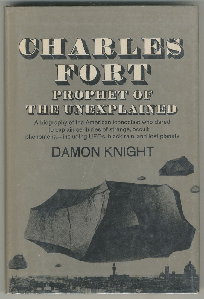 Item #466837 Charles Fort: Prophet of the Unexplained. Damon KNIGHT.