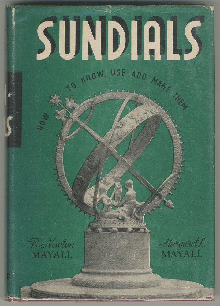 Item #466838 Sundials: How to Know, Use and Make Them. R. Newton MAYALL, Margaret L. Mayall.