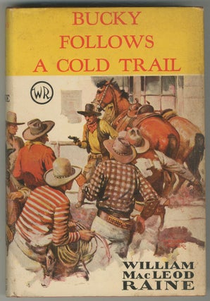 Item #466889 Bucky Follows a Cold Trail. William MacLeod RAINE