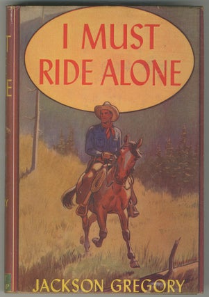 Item #466929 I Must Ride Alone. Jackson GREGORY
