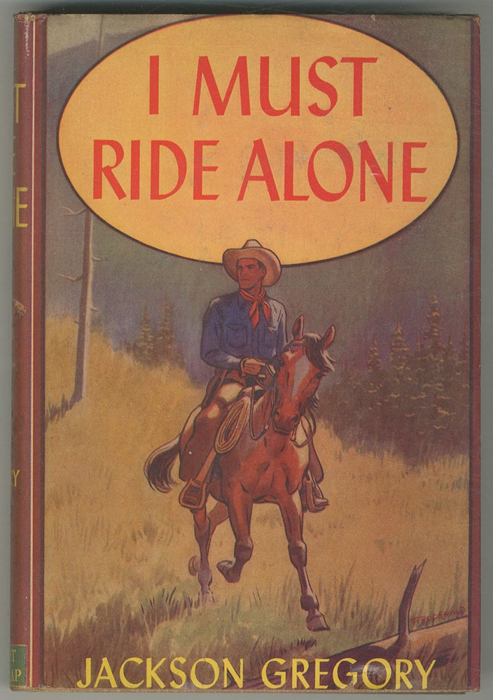 Item #466929 I Must Ride Alone. Jackson GREGORY.