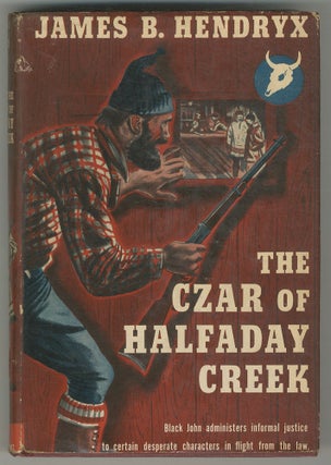 Item #466982 The Czar of Halfaday Creek. James B. HENDRYX