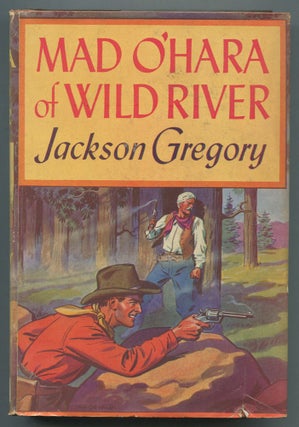 Item #467056 Mad O'Hara of Wild River. Jackson GREGORY