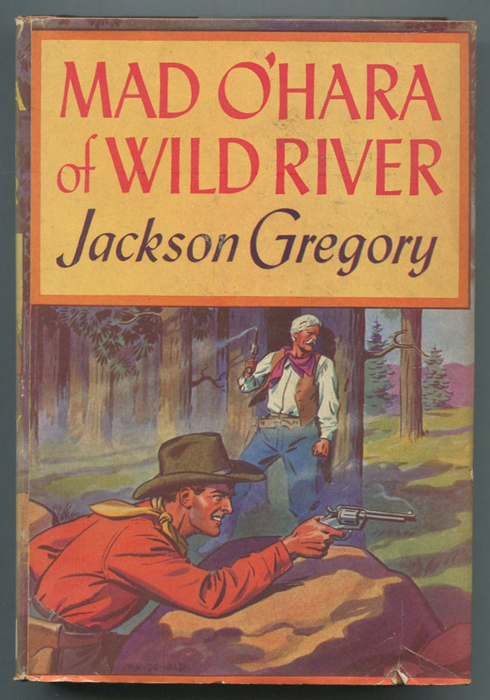 Item #467056 Mad O'Hara of Wild River. Jackson GREGORY.