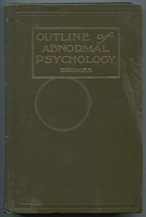 Item #467116 An Outline of Abnormal Psychology. James Winfred BRIDGES