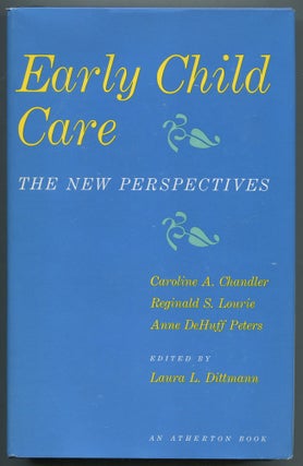 Item #467522 Early Child Care: The New Perspectives. Caroline A. CHANDLER, Anne Dehuff Peters,...