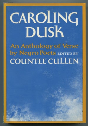Item #467657 Caroling Dusk: An Anthology of Verse by Negro Poets. Countee CULLEN
