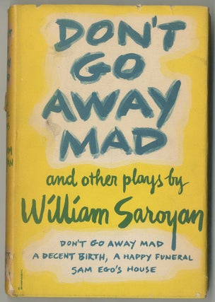 Item #467995 Don't Go Away Mad and Two Other Plays. William SAROYAN