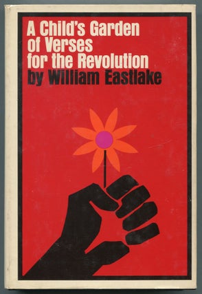 Item #468181 A Child's Garden of Verses for the Revolution. William EASTLAKE