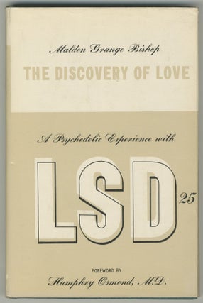 Item #468526 The Discovery Of Love: A Psychedelic Experience With LSD-25. Malden Grange BISHOP