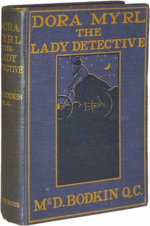 Item #46878 Dora Myrl: The Lady Detective. M. McD BODKIN, Q. C.